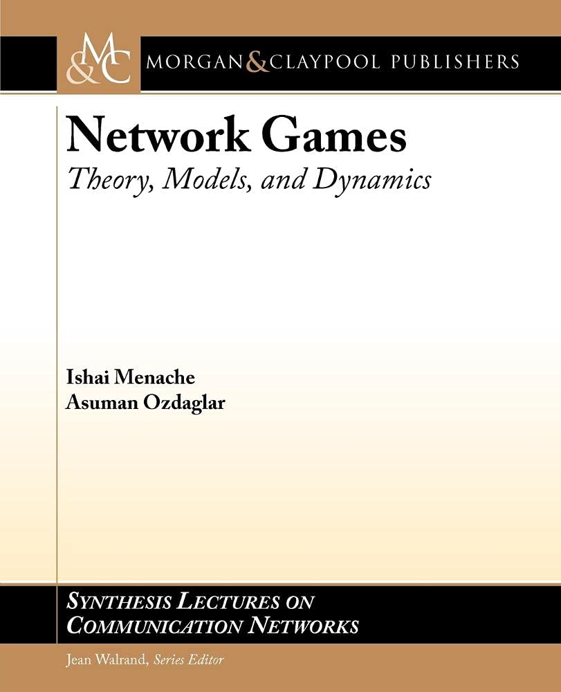 Network Games: Theory, Models, and Dynamics (Synthesis Lectures on Communication Networks, 9),Used