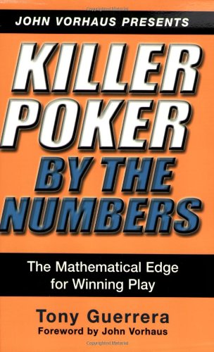 Killer Poker By The Numbers: The Mathematical Edge For Winning Play,Used