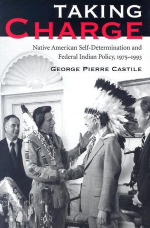 Taking Charge: Native American Selfdetermination And Federal Indian Policy, 19751993,Used