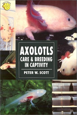 Axolotls: Care & Breeding in Captivity (Herpetology),Used