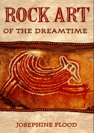 Rock Art of the Dreamtime: Images of Ancient Australia,Used