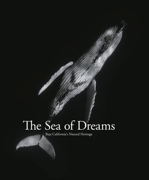 Sea Of Dreams: Baja California Natural Heritage