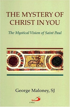 The Mystery Of Christ In You: The Mystical Vision Of Saint Paul,New