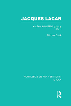 Jacques Lacan (Volume I) (RLE: Lacan): An Annotated Bibliography,Used