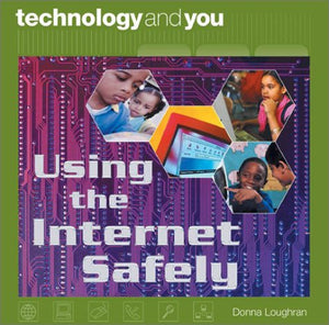 Using the Internet Safely (Technology and You Ser),Used