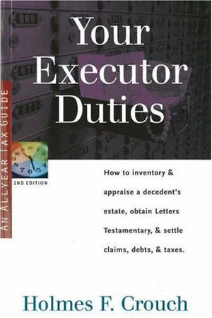 Your Executor Duties: Tax Guide 304 (SERIES 300: RETIREES AND ESTATES),Used