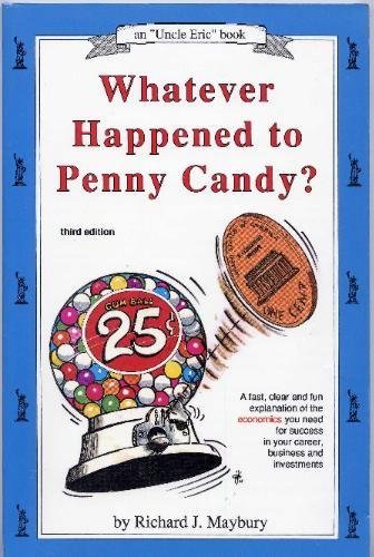 Whatever Happened To Penny Candy?: A Fast, Clear And Fun Explanation Of The Economics You Need For Success In Your Career, Busin-used