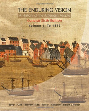 The Enduring Vision: A History of the American People, Volume 1: To 1877, Concise,Used