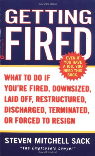 Getting Fired: What to Do if You're Fired, Downsized, Laid Off, Restructured, Discharged, Terminated, or Forced to Resign,Used