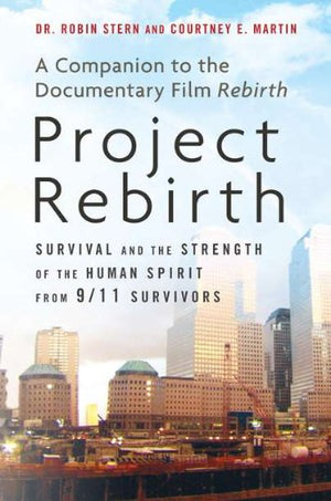Project Rebirth: Survival and the Strength of the Human Spirit from 9/11 Survivors,Used