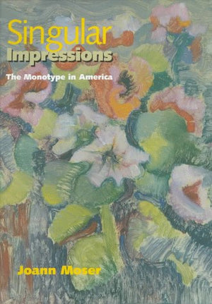 Singular Impressions: The Monotype in America,Used