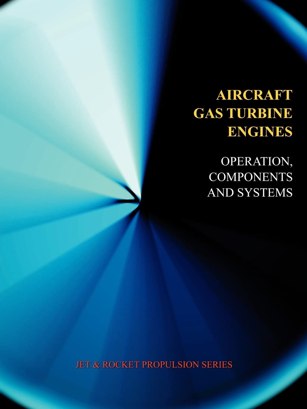 Aircraft Gas Turbine Engines  Operation, Components & Systems (Jet Propulsion) (Jet & Rocket Propulsion),Used