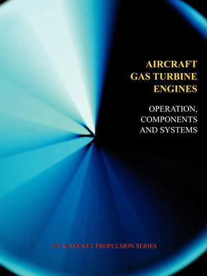 Aircraft Gas Turbine Engines  Operation, Components & Systems (Jet Propulsion) (Jet & Rocket Propulsion),Used