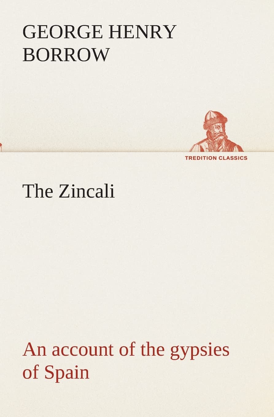 The Zincali: an account of the gypsies of Spain,Used