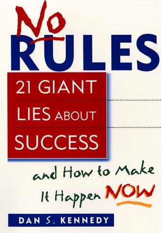 No Rules: 21 Giant Lies About Success And How To Make It Happen Now,New