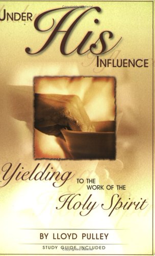 Under His Influence: Yielding To The Work Of The Holy Spirit,Used