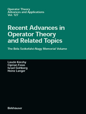 Recent Advances in Operator Theory and Related Topics: The Bla SzkefalviNagy Memorial Volume (Operator Theory: Advances and A,New