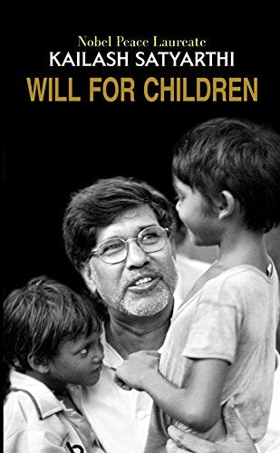 Will For Children By Kailash Satyarthi | A Powerful Manifesto To Protect Childhood & Human Rights | Nobel Peace Laureates Vision For Every Childs Freedom