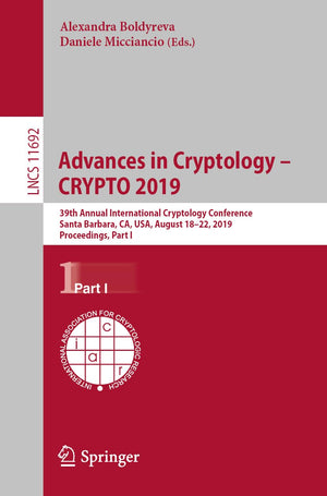 Advances in Cryptology  CRYPTO 2019: 39th Annual International Cryptology Conference, Santa Barbara, CA, USA, August 1822, 201,Used