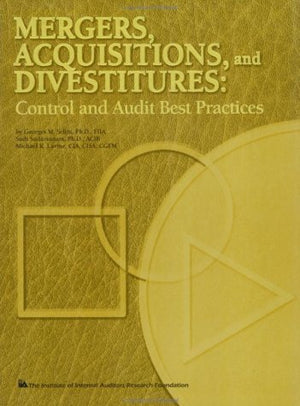 Mergers, Acquisitions, and Divestitures: Control and Audit Best Practices,Used