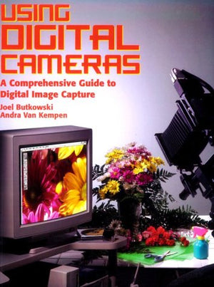 Using Digital Cameras: A Comprehensive Guide to Digital Image Capture,Used
