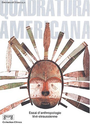 Quadratura Americana  essai d'anthropologie lvistraussienne,Used