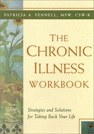The Chronic Illness Workbook: Strategies and Solutions for Taking Back Your Life,New