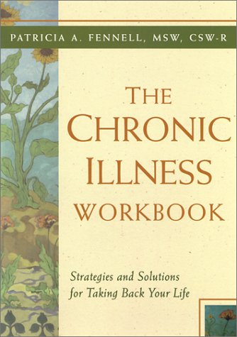 The Chronic Illness Workbook: Strategies and Solutions for Taking Back Your Life,New
