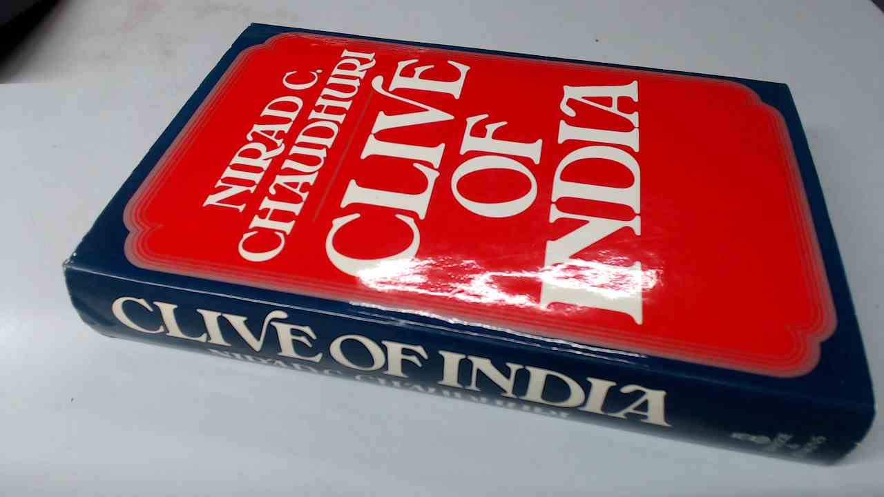 Clive Of India: A Political And Psychological Essay-used
