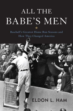 All The Babe'S Men: Baseball'S Greatest Home Run Seasons And How They Changed America,Used