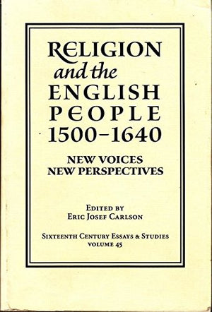 Religion and the English People, 15001640: New Voices/New Perspectives (Sixteenth Century Essays & Studies, V. 45),Used