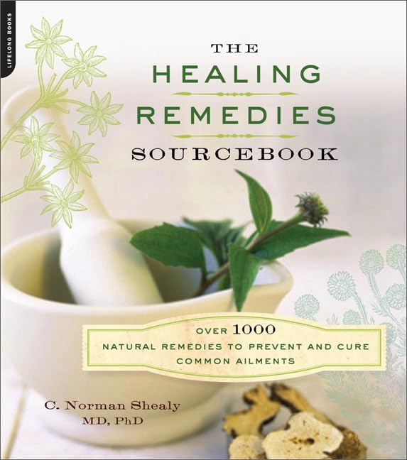 The Healing Remedies Sourcebook: Over 1000 Natural Remedies to Prevent and Cure Common Ailments,Used