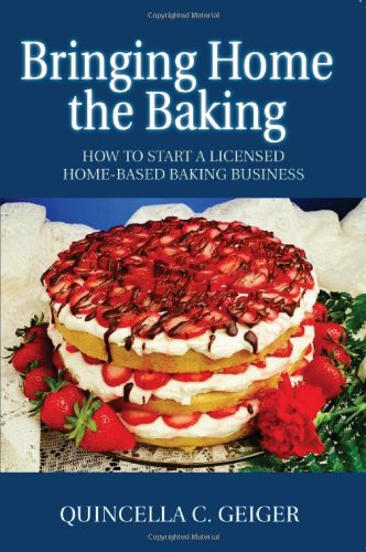 Bringing Home the Baking: How to Start a Licensed Homebased Baking Business,Used