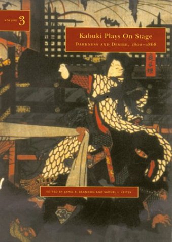 Kabuki Plays On Stage. Volume 3: Darkness and Desire, 18041864,Used