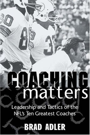 Coaching Matters: Leadership And Tactics Of The NFL's Ten Greatest Coaches,Used