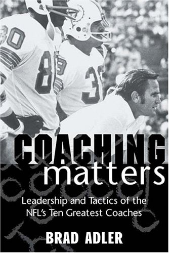 Coaching Matters: Leadership And Tactics Of The NFL's Ten Greatest Coaches,Used