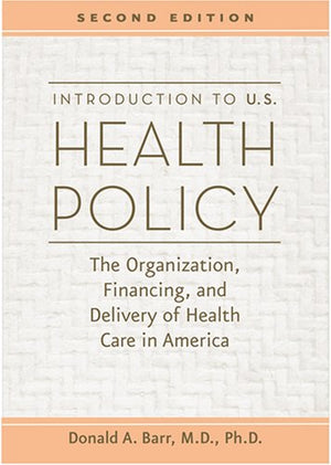 Introduction To U.S. Health Policy: The Organization, Financing, And Delivery Of Health Care In America,Used