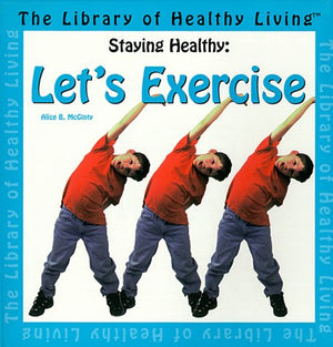 Let's Exercise! (The Library of Healthy Living : Staying Healthy),Used