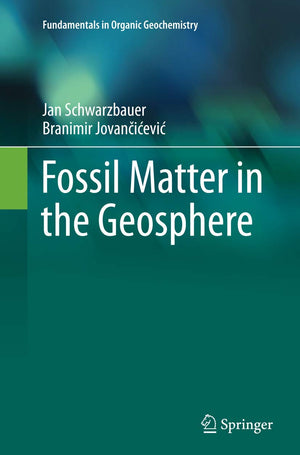 Fossil Matter in the Geosphere (Fundamentals in Organic Geochemistry),Used
