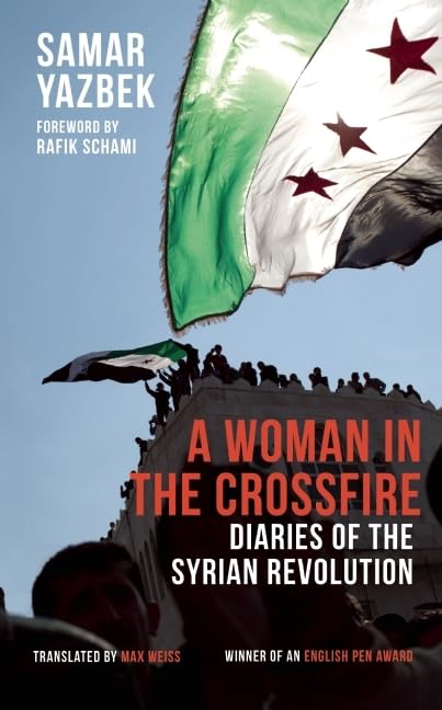 A Woman in the Crossfire: Diaries of the Syrian Revolution,Used