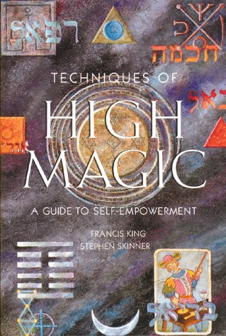 Techniques of High Magic: A Guide to SelfEmpowerment,New