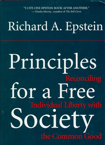 Principles For A Free Society: Reconciling Individual Liberty With The Common Good,New