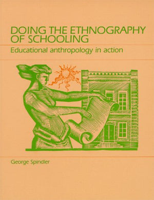 Doing the Ethnography of Schooling: Educational Anthropology in Action,Used