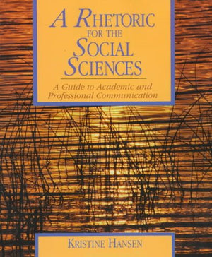 A Rhetoric for the Social Sciences: A Guide to Academic and Professional Communication,Used