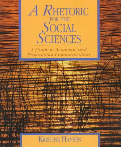 A Rhetoric for the Social Sciences: A Guide to Academic and Professional Communication,Used