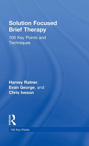 Solution Focused Brief Therapy: 100 Key Points and Techniques,Used