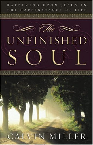 The Unfinished Soul: Happening Upon Jesus In The Happenstance Of Life,New