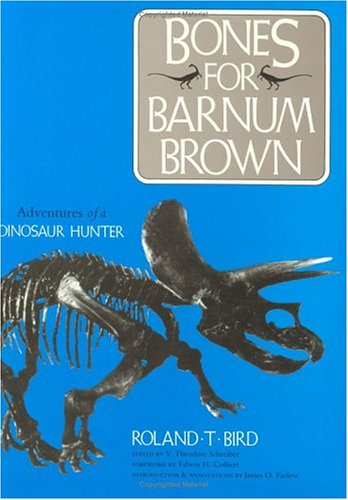 Bones for Barnum Brown: Adventures of a Dinosaur Hunter,Used