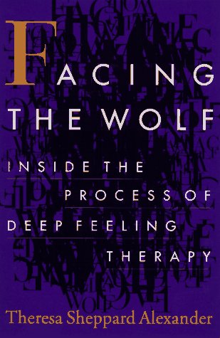 Facing The Wolf: Inside The Process Of Deep Feeling Therapy,Used