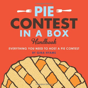Pie Contest in a Box: Everything You Need to Host a Pie Contest,Used